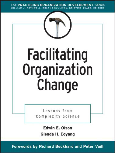 Facilitating Organisation Change: Lessons from Complexity Science by Edwin E  Olson and Glenda H Eoyang